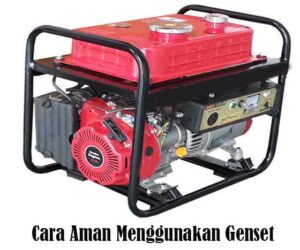 Cara Aman Menggunakan Genset