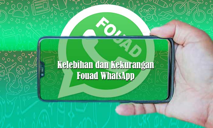 Kelebihan dan Kekurangan Fouad WhatsApp