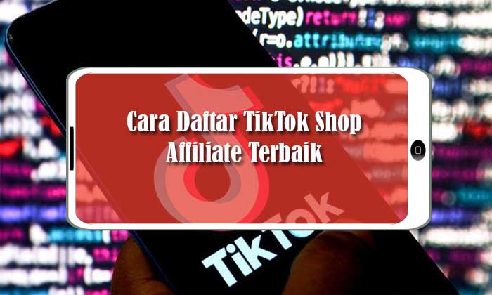 Cara Daftar TikTok Shop Affiliate