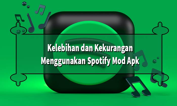 Kelebihan dan Kekurangan Menggunakan Spotify Mod Apk