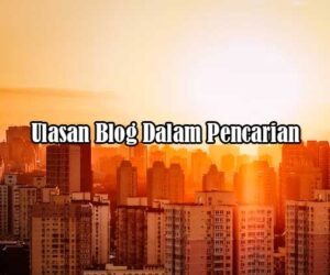 Ulasan Blog Dalam Pencarian