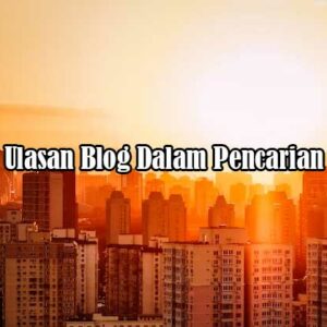 Ulasan Blog Dalam Pencarian