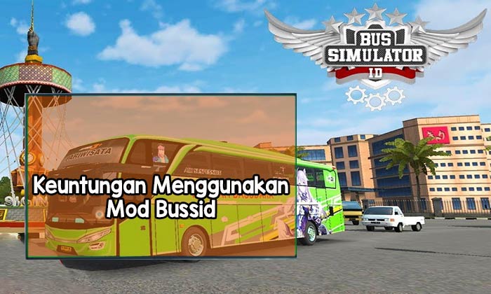 Keuntungan Menggunakan Mod Bussid