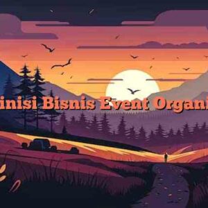 Definisi Bisnis Event Organizer