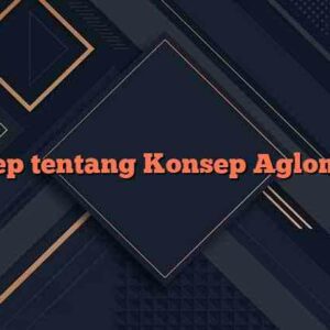 Konsep tentang Konsep Aglomerasi