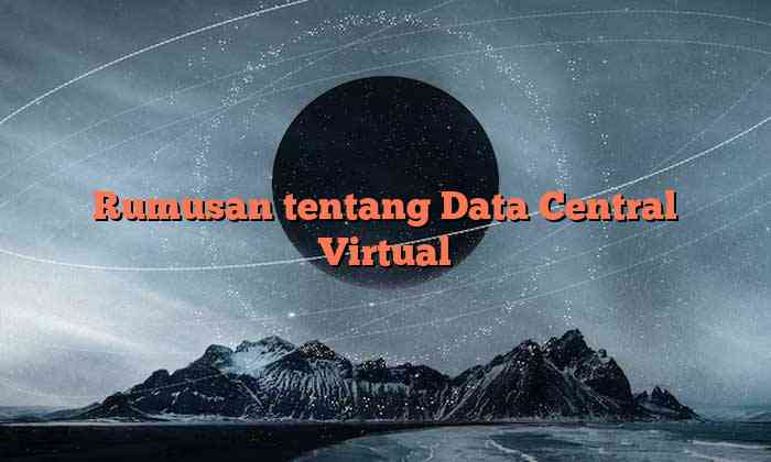 Rumusan tentang Data Central Virtual